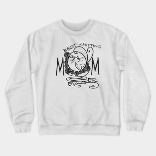 Best knitting mom ever cat Crewneck Sweatshirt